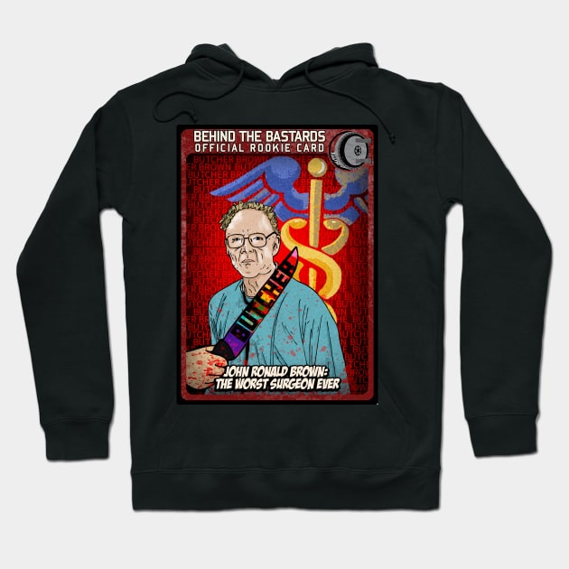 John Ronald Brown: The Worst Surgeon Ever Hoodie by Harley Warren